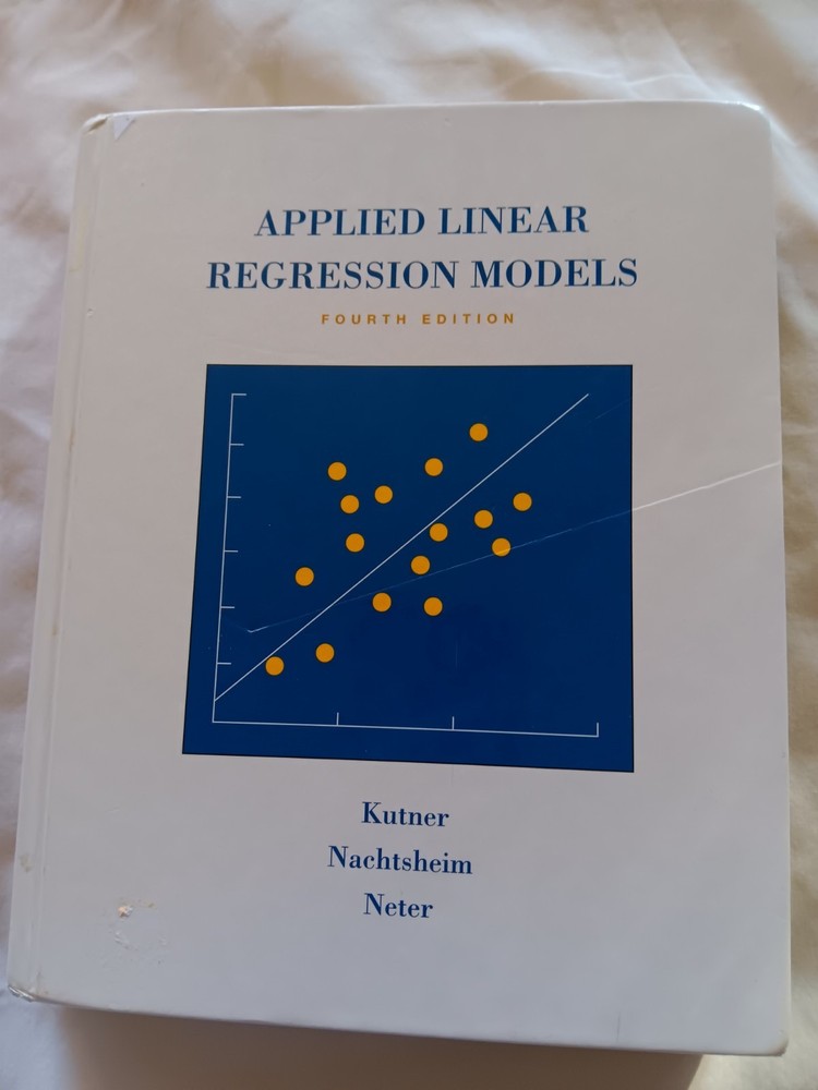 Applied Linear Regression Models by Kutner ~ 4th Edition Hardcover