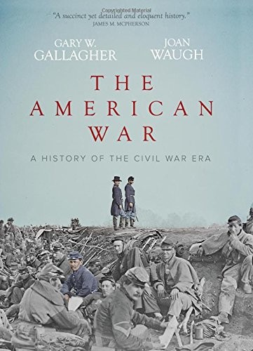 The American War: A History of the Civil War Era by Gary W. Gallagher