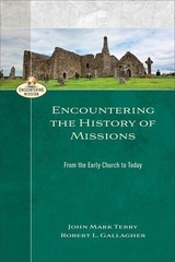 Encountering the History of Missions: From the Early Church to Today (En .. NEW