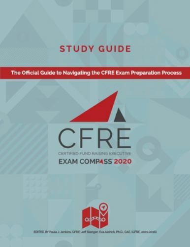 CFRE Exam Compass Study Guide: The Official Guide to Navigating the CFRE Exam…
