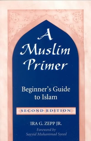 A Muslim Primer: A Beginner’s Guide to Islam – paperback Zepp Jr., Ira G.|Sy…
