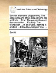 Euclid’s elements of geometry. The essential parts of his propositions are se-,