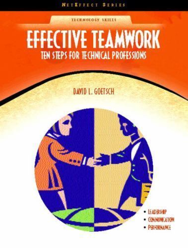 Effective Teamwork: Ten Steps for Technical Professions (NetEffect) by Goetsch,