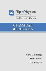 FlipItPhysics for University Physics: Classical Mechanics (Volume One) by Stelz