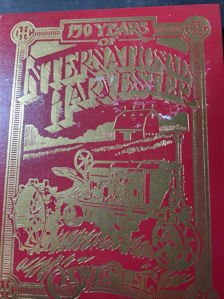 150 Years of International Harvester by Charles H. Wendel 1981 Crestline / B1671