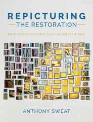 Repicturing the Restoration : New Art to Expand Our Understanding by Anthony…