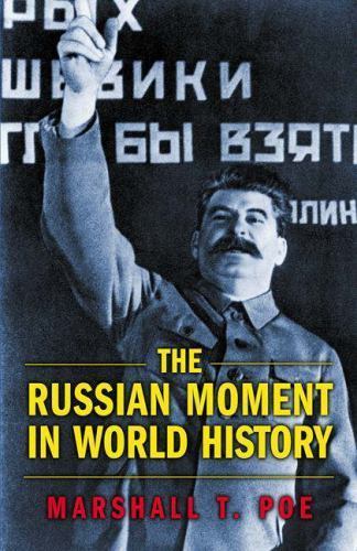 The Russian Moment in World History by Poe, Marshall T.