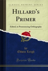 Hillard’s Primer: Edited, in Pronouncing Orthography (Classic Reprint)