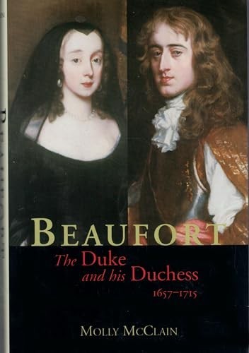 Beaufort: The Duke and His Duchess, 1657-1715 (Yal… by Mcclain, Molly Hardback