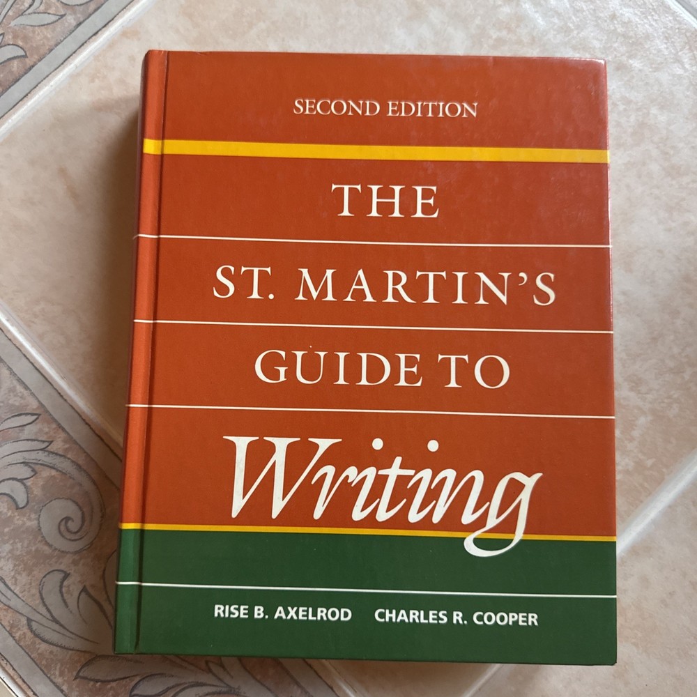The St. Martin’s Guide to Writing by Charles R. Cooper and Rise B. Axelord…