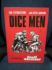 Dice Men: The Origin Story of Games Workshop. Ian Livingstone and Steve Jackson
