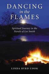 Dancing in the Flames : Spiritual Journey in the Novels of Lee Smith, Paperba…