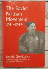 THE SOVIET PARTISAN MOVEMENT, 1941-1944: A CRITICAL By Leonid D. Grenkevich
