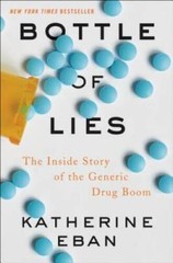 Bottle of Lies: The Inside Story of the Generic Drug Boom – Hardcover – GOOD