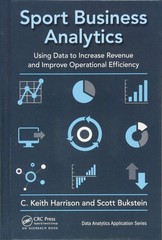 Sport Business Analytics: Using Data to Increase Revenue and Improve Operati…