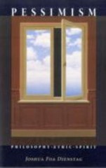 Pessimism: Philosophy, Ethic, Spirit by Dienstag, Joshua Foa