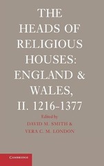 The Heads of Religious Houses: England and Wales, II. 1216-1377 by David M. Smit