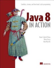 Java 8 in Action: Lambdas, Streams, and Functional-Style Programming by Urma