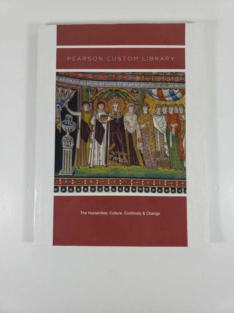 Pearson Custom Library The Humanities: Culture, Continuity & Change 2015