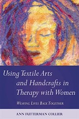 Using Textile Arts and Handcrafts in Therapy with Women: Weavi…