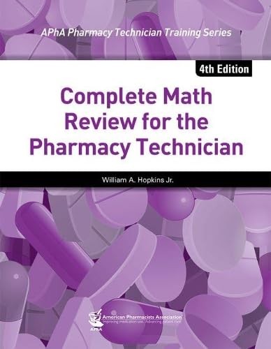 Complete Math Review for the Pharmacy Technician Hopkins, William A., Jr. pa…
