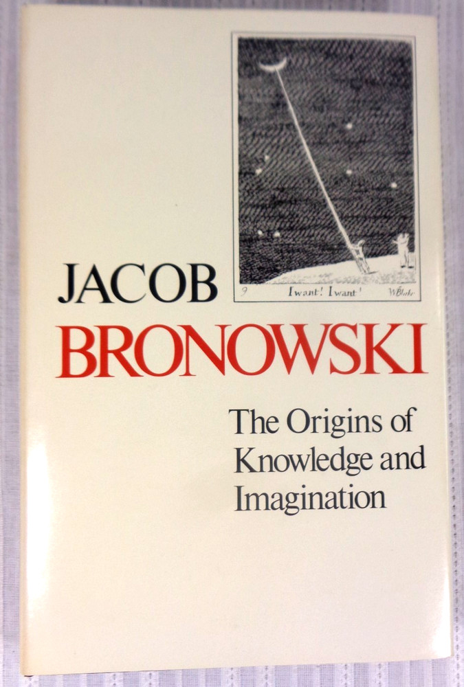 THE ORIGINS OF KNOWLEDGE AND IMAGINATION – Jacob Bronowski 1978 HC/DJ Like New!