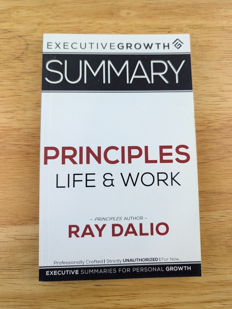 Summary: Principles – Life and Work by Ray Dalio by Summaries, ExecutiveGrowth