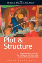 Plot & Structure: Techniques and Exercises for Crafting a Plot That Grips Reade