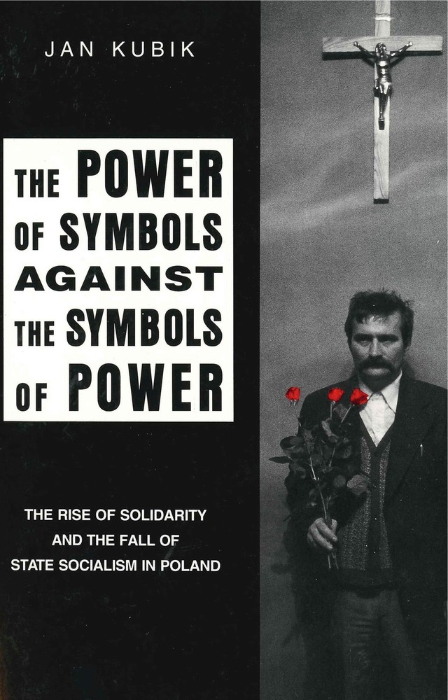 The Power of Symbols Against the Symbols of Power: The Rise of Solidarity an…