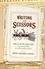 Writing with Scissors: American Scrapbooks from the Civil War to the Harlem