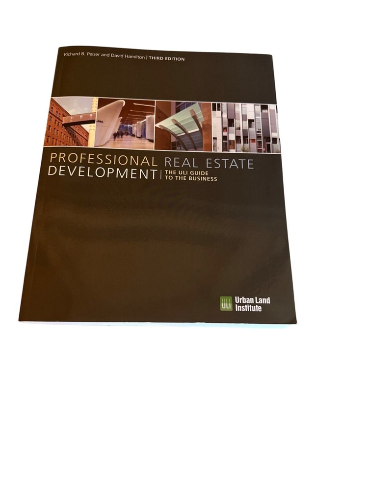 Professional Real Estate Development: The ULI Guide To The Business Peiser