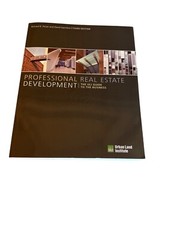 Professional Real Estate Development: The ULI Guide To The Business Peiser