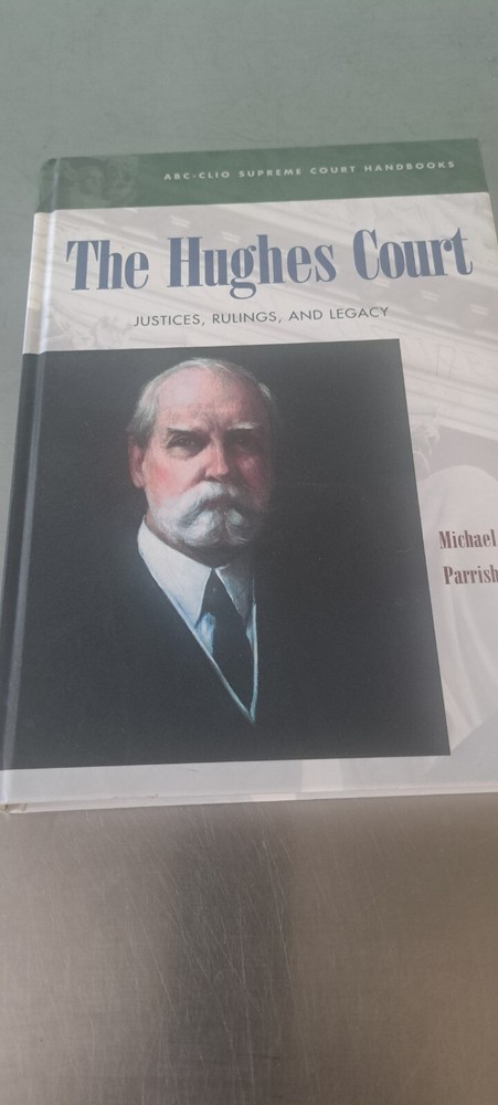 The Hughes Court Justices Rulings Legacy Michael Parrish Supreme Court NEW NICE