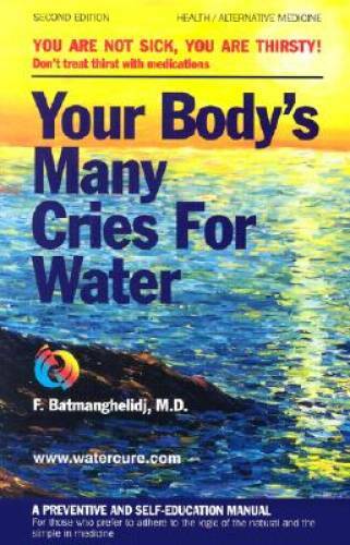 Your Body’s Many Cries for Water: A Preventive and Self-Education Manual – GOOD