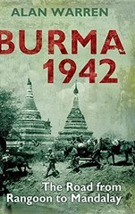 Burma 1942: The Road from Rangoon to Mandalay by Alan Warren Hardback Book The