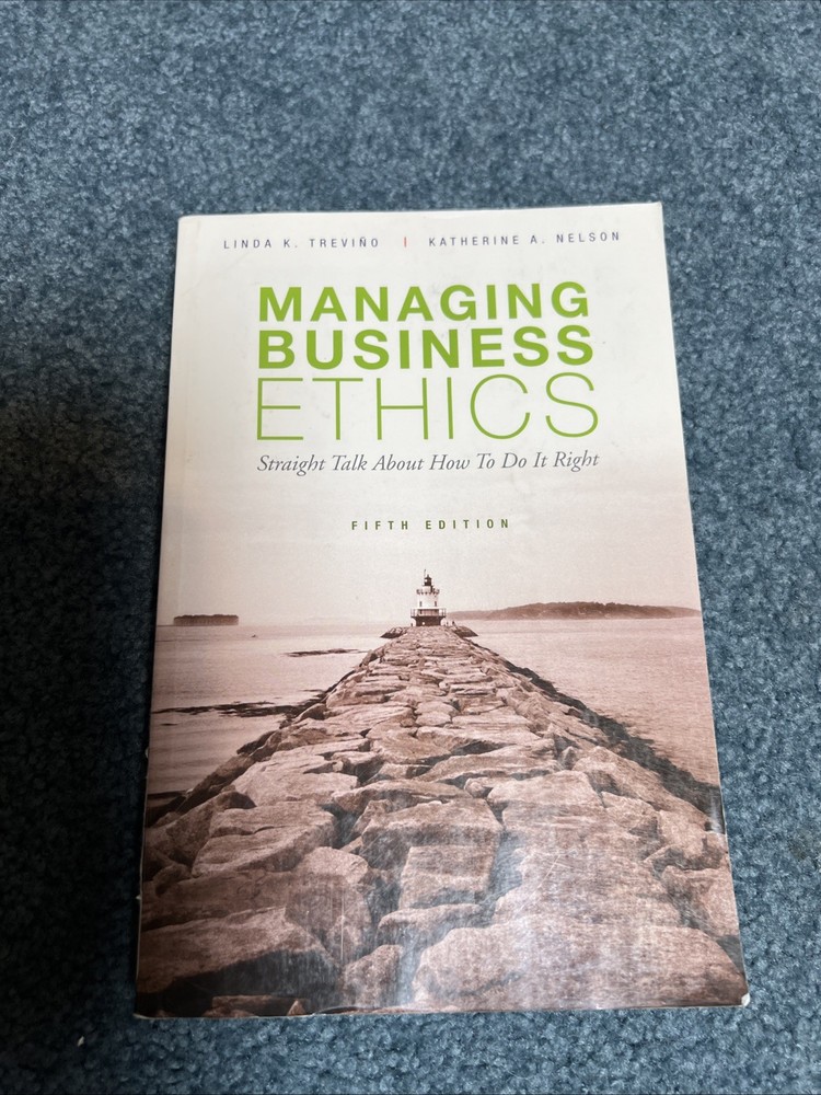 Managing Business Ethics by Katherine A. Nelson and Linda K. Trevino (2010,…