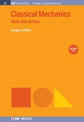 Classical Mechanics, Volume 1: Tools and Vectors by Gregory a Dilisi: Used