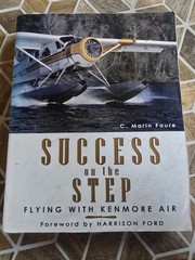 Success on the Step – Flying with Kenmore Air by Marin Faure (2004, Book, Other)