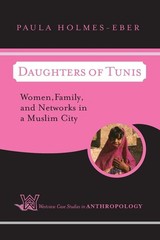 Daughters of Tunis: Women, Family, and Networks in a Muslim City (Case Studi…