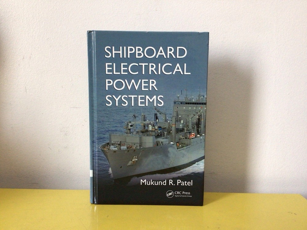 SHIPBOARD ELECTRICAL POWER SYSTEMS By Mukund R. Patel – Hardcover