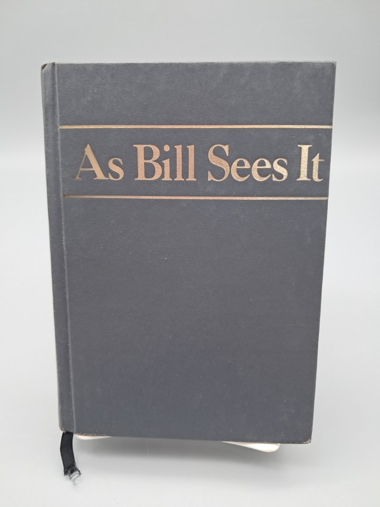 As Bill Sees It : The A. A. Way of Life by Bill W. (1983, Hardcover)