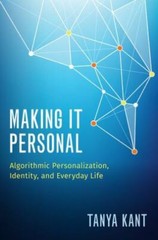 Making it Personal: Algorithmic Personalization, Identity, and Everyday Life, Ka