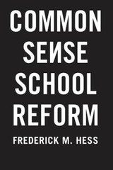 Common Sense School Reform – Paperback By Hess, Frederick M. – GOOD