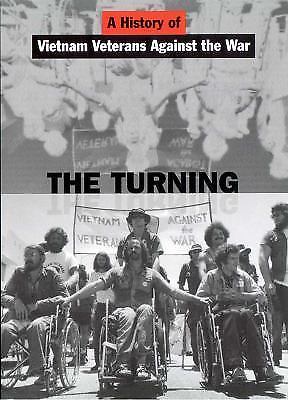 The Turning: A History of Vietnam Veterans Against the War by Andrew E. Hunt