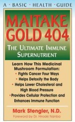 Maitake Gold 404 : The Ultimate Immune Supernutrient : Learn How this Medicin…