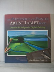 The Photoshop and Painter Artist Tablet Book : Creative Techniques (Brand New)