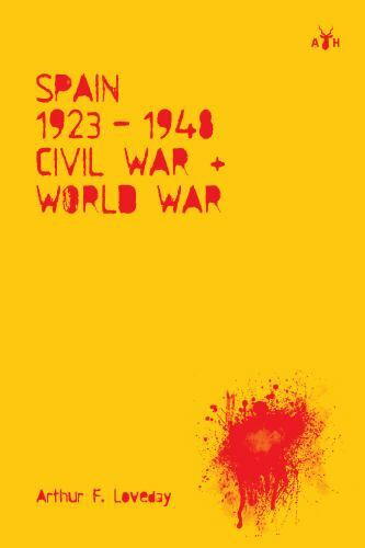 Spain 1923-48, Civil War and World War 9781953730008 by Loveday, Arthur F
