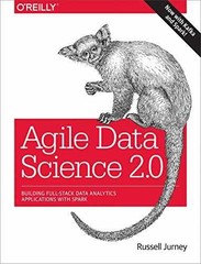 Agile Data Science 2.0: Building – Paperback, by Jurney Russell – Very Good j