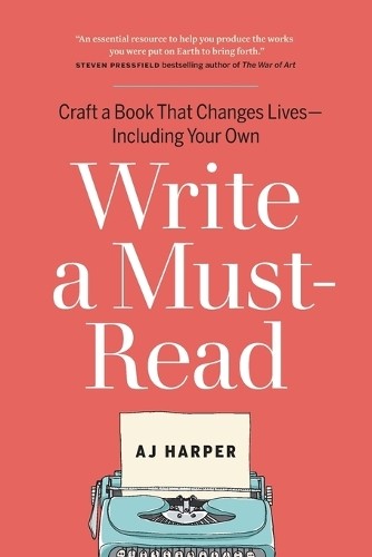 Write a Must-Read: Craft a Book That Cha…, Harper, AJ