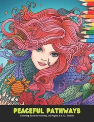 Peaceful Pathways: Coloring Book for Anxiety, 50 Pages, 8.5 x 11 inches by Julie